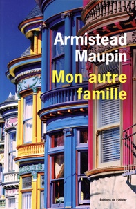 Armistead Maupin - Mon autre famille - Mémoires.