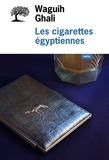 Waguih Ghali - Les cigarettes égyptiennes.