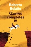Roberto Bolaño - Oeuvres complètes - Tome 4.