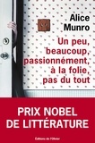 Alice Munro - Un peu, beaucoup, passionnément, à la folie, pas du tout.