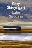 Gary Shteyngart - Lake Success.