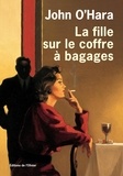 John O'Hara - La fille sur le coffre à bagages.