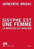 Geneviève Brisac - Sisyphe est une femme - La marche du cavalier.