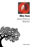 Jean-Pierre Martin - Mes Fous.