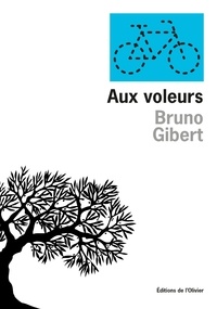 Bruno Gibert - Aux voleurs.