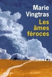 Marie Vingtras - Les âmes féroces.