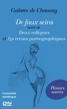 Galatée de Chaussy - De faux seins - Suivi de Deux collègues et Les revues pornographiques.