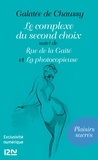Galatée de Chaussy - Le complexe du second choix - Suivi de Rue de la Gaîté et La photocopieuse.