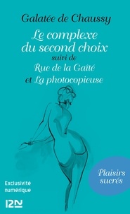 Galatée de Chaussy - Le complexe du second choix - Suivi de Rue de la Gaîté et La photocopieuse.