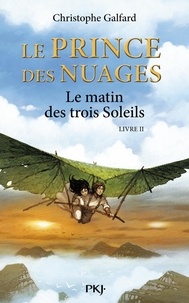 Christophe Galfard - Le prince des nuages Tome 2 : Le matin des trois Soleils.