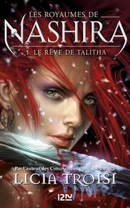 Licia Troisi - Les royaumes de Nashira Tome 1 : Le rêve de Talitha.