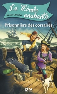 Nicolas Campbell et  Prince Gigi - Le Miroir enchanté Tome 1 : Prisonnière des corsaires.