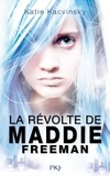 Katie Kacvinsky - La révolte de Maddie Freeman.