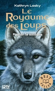 Kathryn Lasky - Le royaume des loups Tome 1 : Faolan le solitaire.
