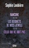 Sophie Loubière - Rancune - Suivi de Les beignets de Miss Jewell et Celui qui ne boit pas.