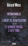Gérard Moss - Intouchables - Suivi de L'agent de dératisation et Le dernier voyage à New York.