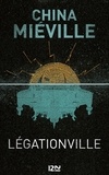 China Miéville - Légationville.