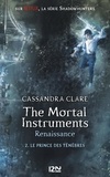 Cassandra Clare - The mortal Instruments - Renaissance Tome 2 : Le Prince des ténèbres.