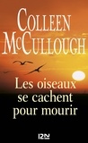 Colleen McCullough - Les oiseaux se cachent pour mourir.