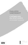 Philippe Simonnot - Chômeurs ou esclaves : le dilemme français.