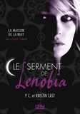 Kristin Cast et P. C. Cast - La Maison de la Nuit  : Le serment de Lenobia.
