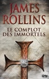 James Rollins - SIGMA Force  : Le complot des immortels.