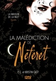 P. C. Cast et Kristin Cast - La Maison de la Nuit  : La malédiction de Neferet.