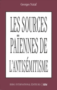 Georges Nataf - Les sources païennes de l'antisémitisme.