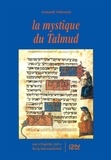 Armand Abécassis - La mystique du Talmud.