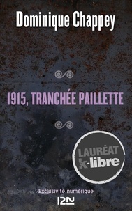 Dominique Chappey - 1915, tranchée Paillette.