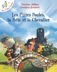 Christian Jolibois - Les P'tites Poules  : Les P'tites Poules, la Bête et le Chevalier.