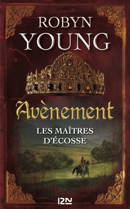 Robyn Young - Les maîtres d'Ecosse Tome 3 : Avènement.