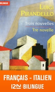 Luigi Pirandello - Trois nouvelles - La Première Sortie du veuf ; Première nuit ; Avec d'autres yeux. Edition bilngue français-italien.