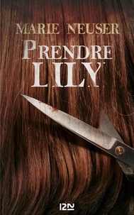 Marie Neuser - Prendre femme Tome 1 : Prendre Lily.