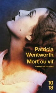 Patricia Wentworth - Mort ou vif.