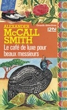 Alexander McCall Smith - Le café de luxe pour beaux messieurs.