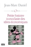 Jean-Marc Daniel - Petite histoire iconoclaste des idées économiques.
