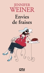 Jennifer Weiner - Envies de fraises.