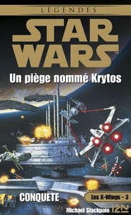 Michael A. Stackpole - Les X-Wings Tome 3 : Un piège nommé Krytos.