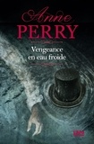 Anne Perry - Vengeance en eau froide.