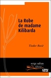 Tiodor Rosic et Alain Cappon - La robe de madame Kilibarda.
