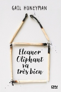 Gail Honeyman - Eleanor Oliphant va très bien.