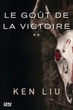 Ken Liu - La dynastie dents de lion Tome 2 : Le Goût de la Victoire.