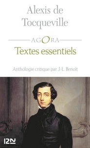 Alexis de Tocqueville - Textes essentiels - Anthologie critique de J-L Benoît.