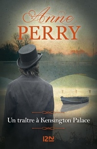Anne Perry - Un traître à Kensington Palace.