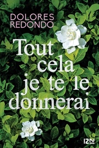 Dolores Redondo - Tout cela je te le donnerai.