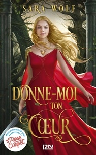 Sara Wolf - Donne-moi ton coeur Tome 1 : .