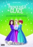 Astrid Foss - Les Princesses de glace Tome 4 : La cascade enchantée.