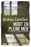 Andrea Camilleri - Mort en pleine mer - Et autres enquêtes du commissaire Montalbano.