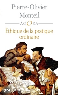 Pierre-Olivier Monteil - Ethique de la pratique ordinaire.